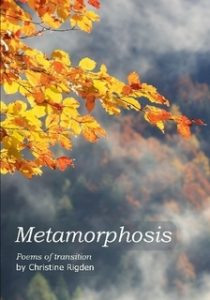 Metamorphosis: Poems of transition by Christine Rigden